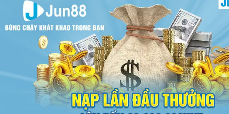 Nạp Tiền Lần Đầu Tại Jun88