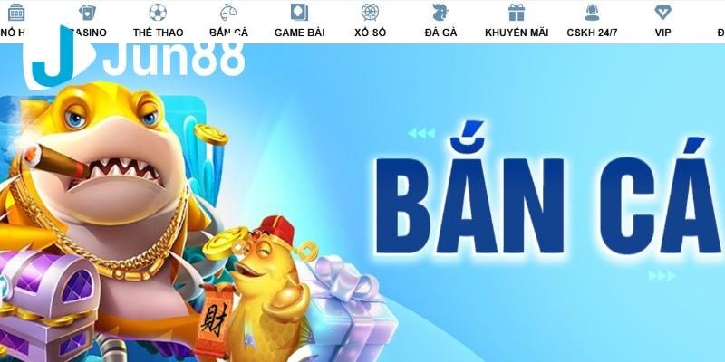 Hướng Dẫn Tham Gia Bắn Cá Và Nhận Thưởng Tại Jun88